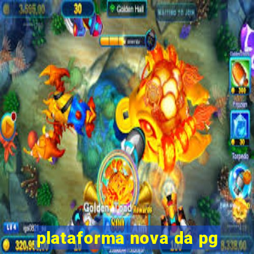 plataforma nova da pg